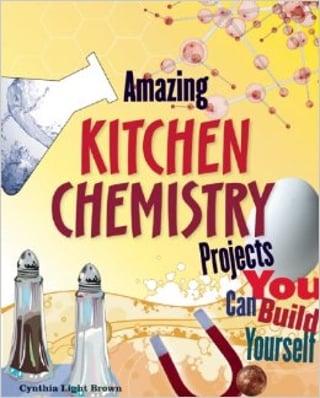 Cover art of the book  Amazing Kitchen Chemistry Projects You Can Build Yourself